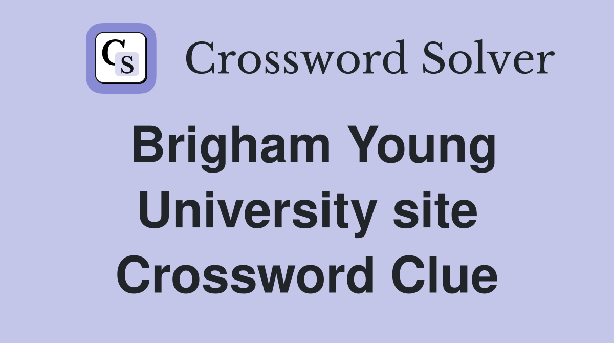 Brigham Young University site Crossword Clue