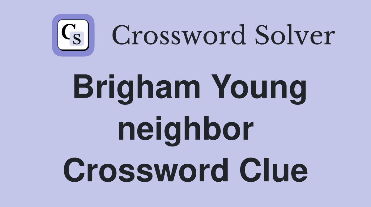 Brigham Young neighbor Crossword Clue