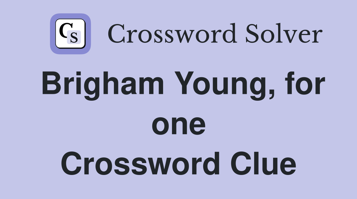 Brigham Young, for one Crossword Clue