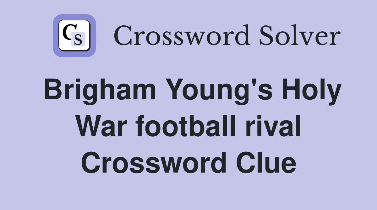 Brigham Young's Holy War football rival Crossword Clue