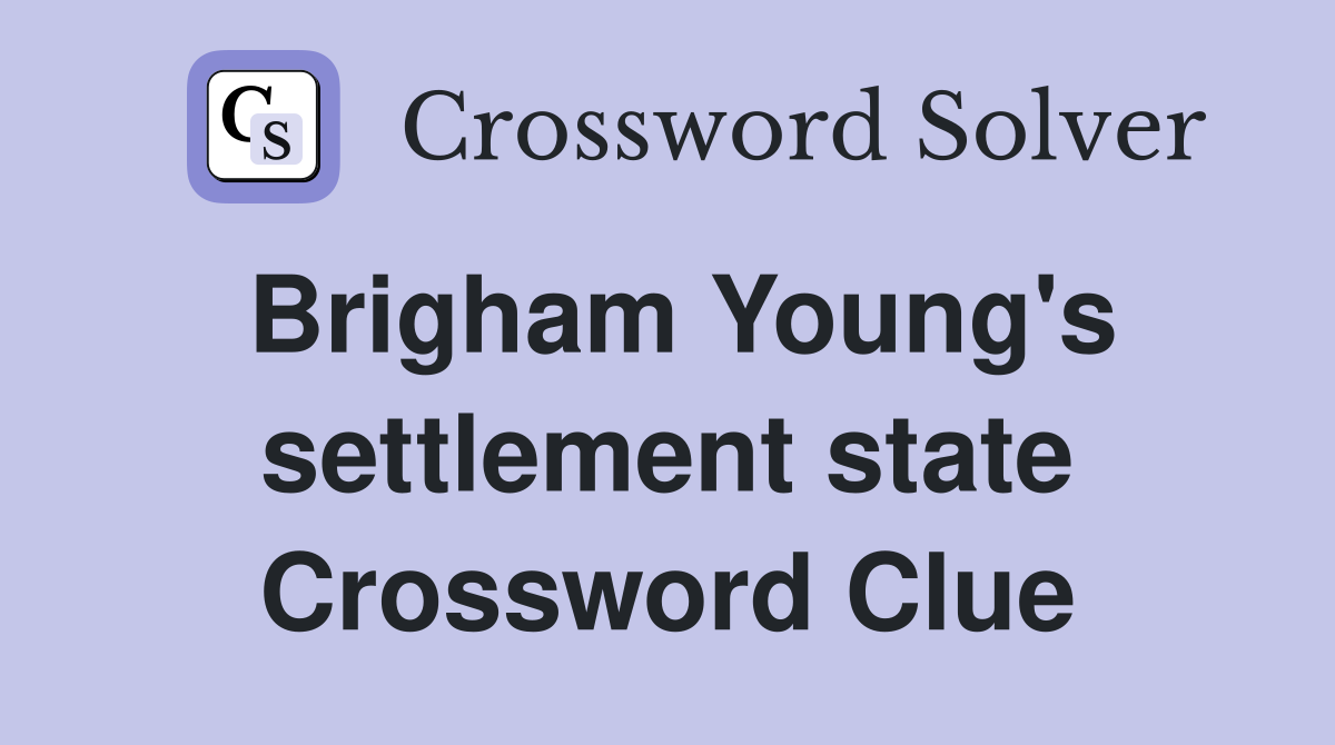 Brigham Young's settlement state Crossword Clue