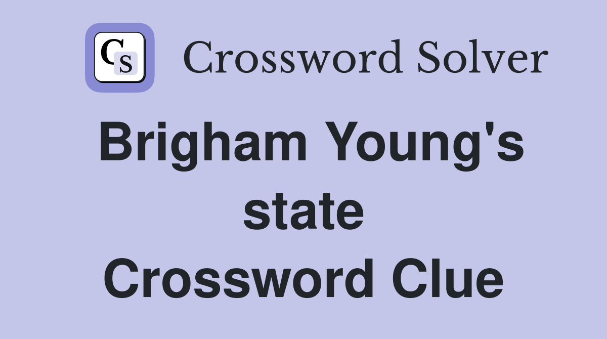Brigham Young's state Crossword Clue