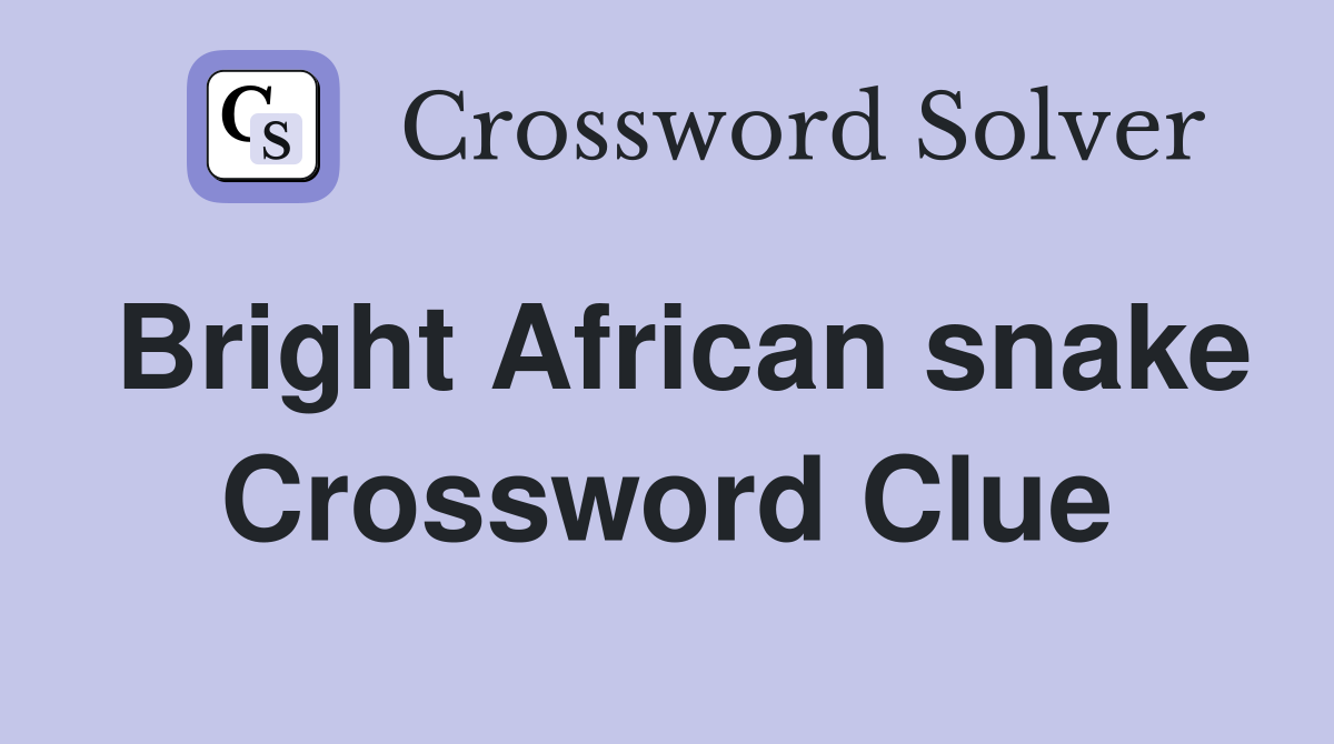 Bright African snake Crossword Clue