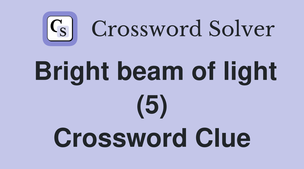 Bright beam of light (5) Crossword Clue