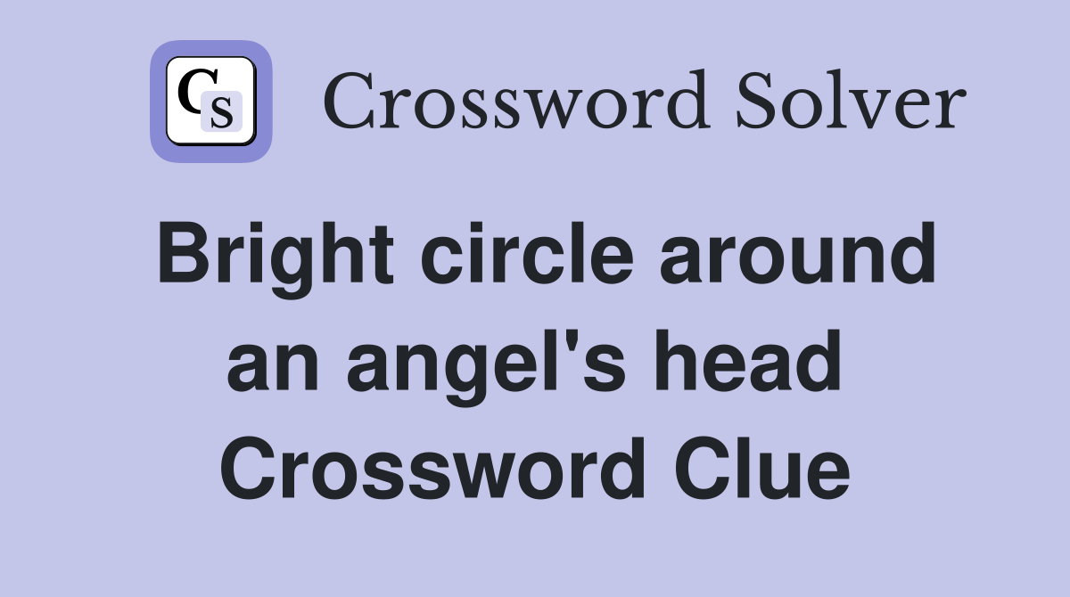 Bright circle around an angel's head Crossword Clue