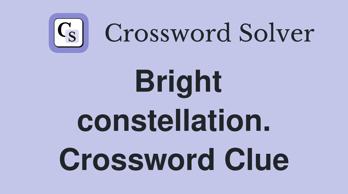 Bright constellation. Crossword Clue