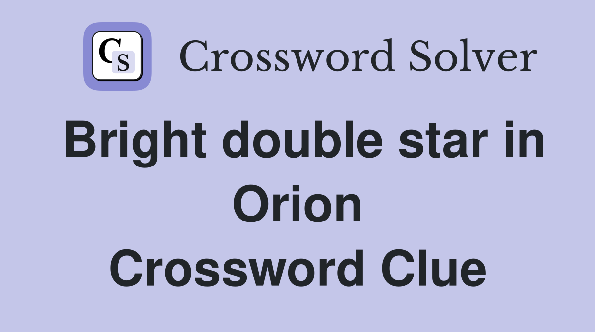 Bright double star in Orion Crossword Clue