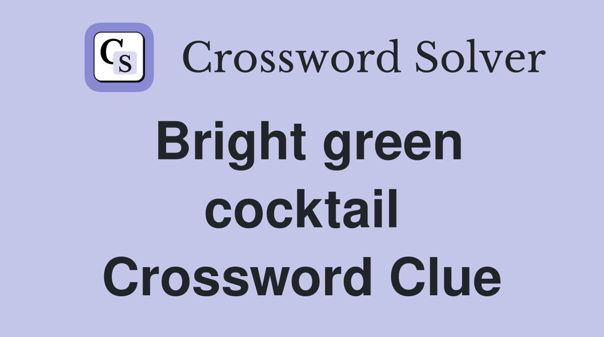 Bright green cocktail Crossword Clue