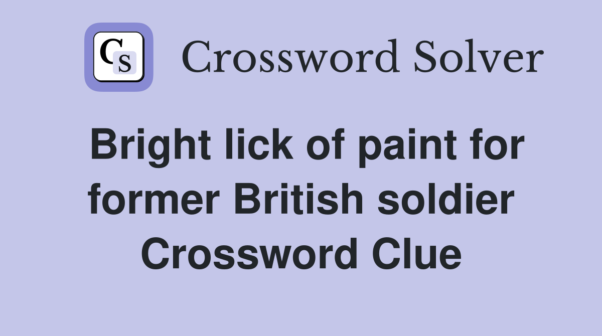 Bright lick of paint for former British soldier Crossword Clue
