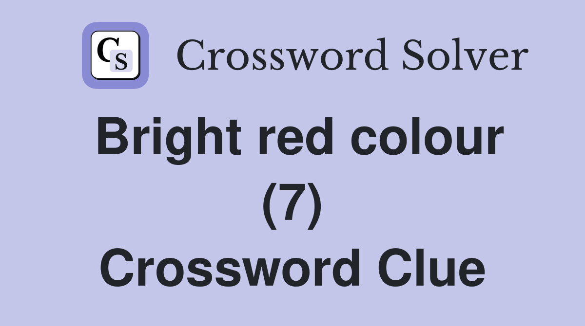 Bright red colour (7) Crossword Clue