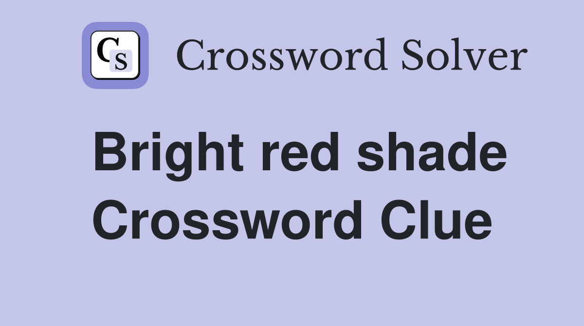 Bright red shade Crossword Clue