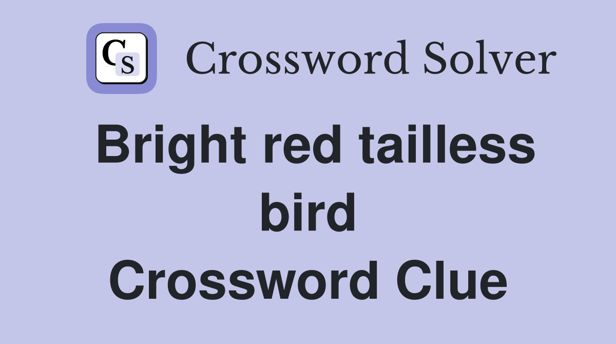 Bright red tailless bird Crossword Clue