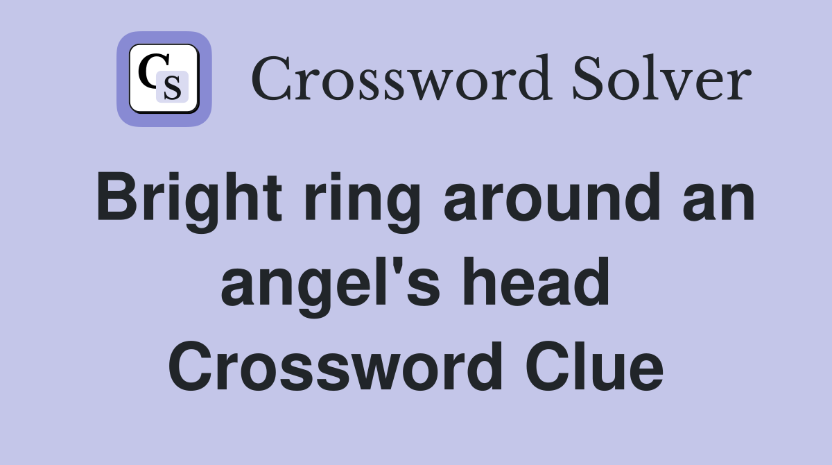 Bright ring around an angel's head Crossword Clue