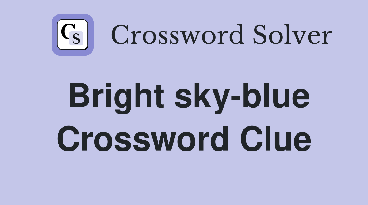 Bright sky-blue Crossword Clue