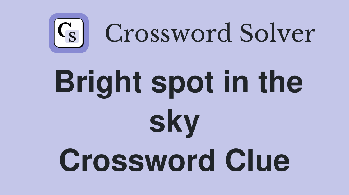 Bright spot in the sky Crossword Clue
