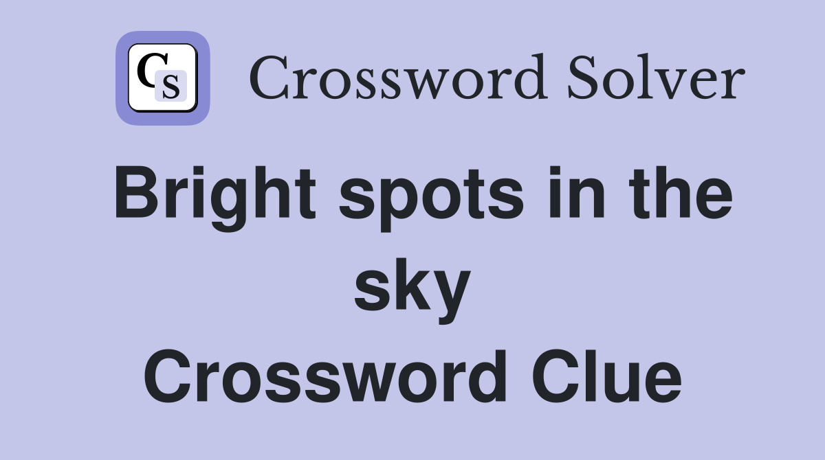 Bright spots in the sky Crossword Clue