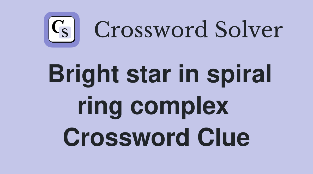 Bright star in spiral ring complex  Crossword Clue