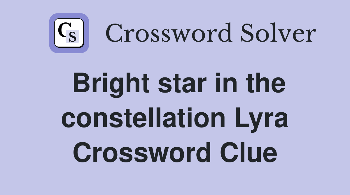 Bright star in the constellation Lyra Crossword Clue
