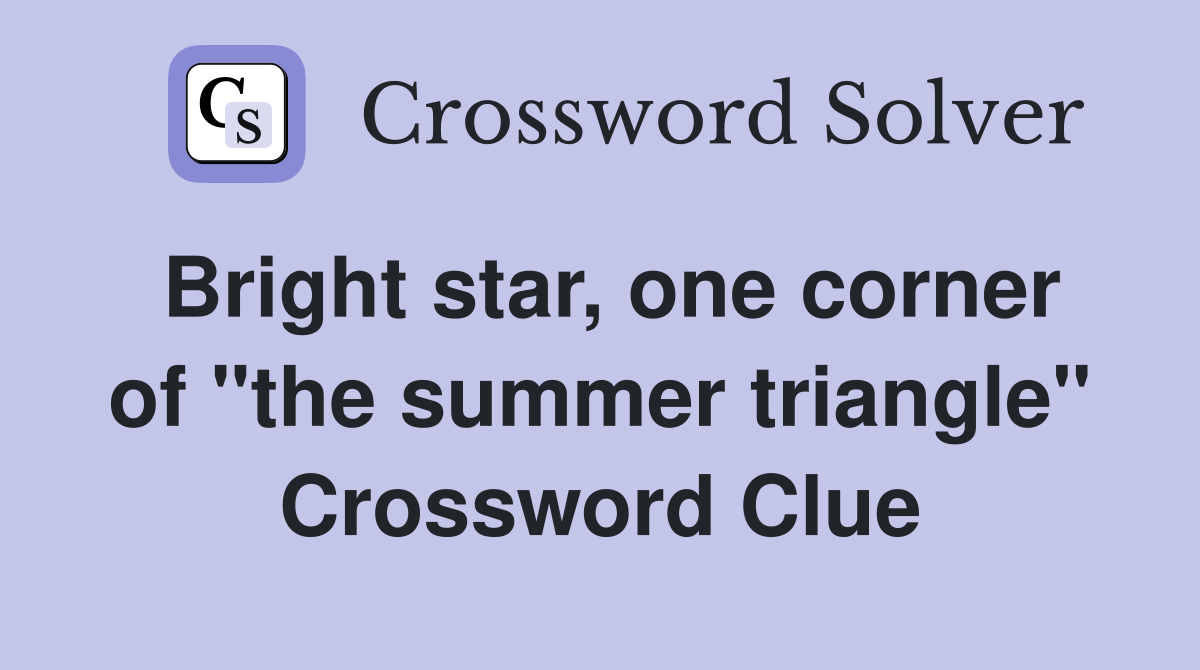 Bright star, one corner of "the summer triangle" Crossword Clue