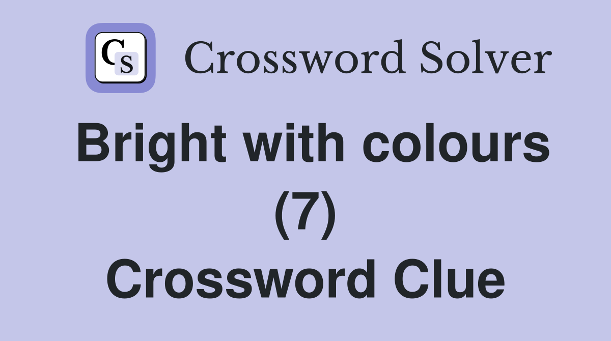 Bright with colours (7) Crossword Clue