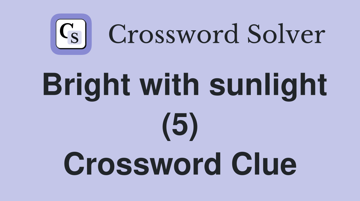 Bright with sunlight (5) Crossword Clue