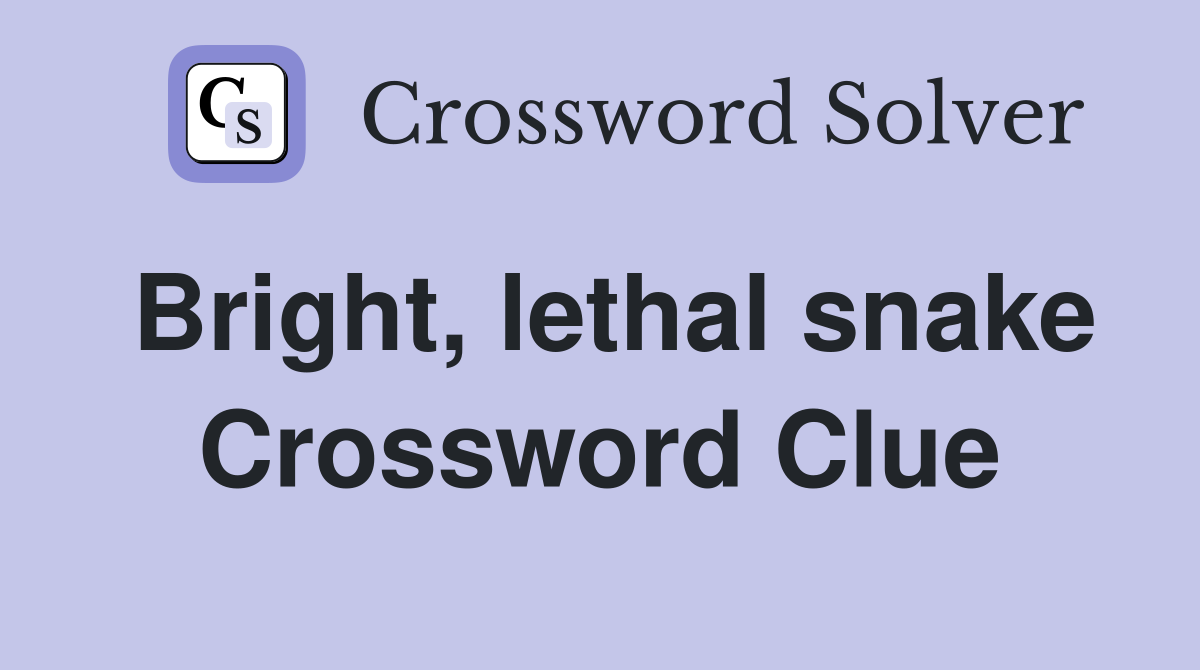Bright, lethal snake Crossword Clue