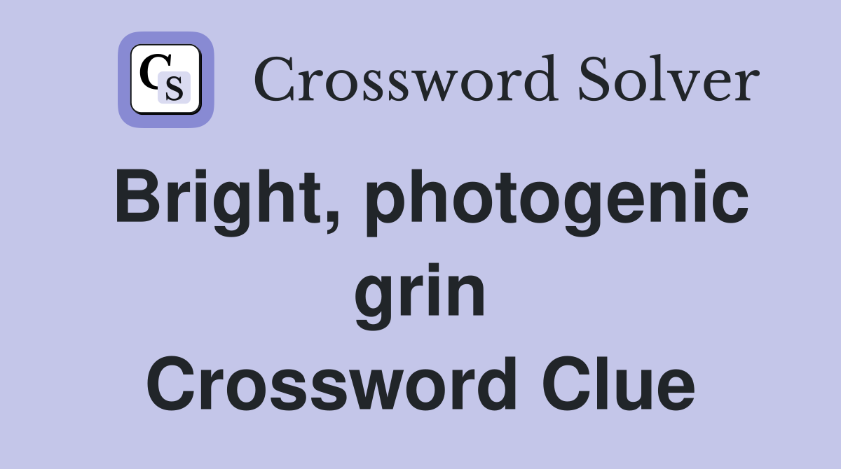 Bright, photogenic grin Crossword Clue