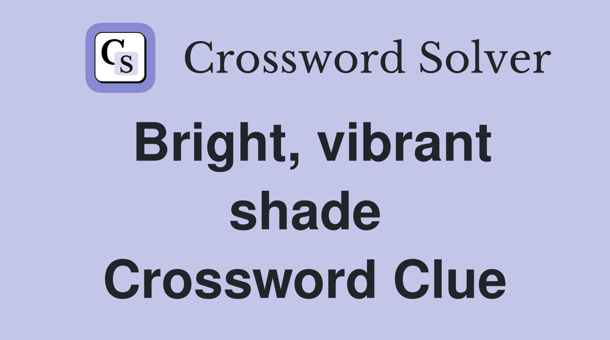 Bright, vibrant shade Crossword Clue