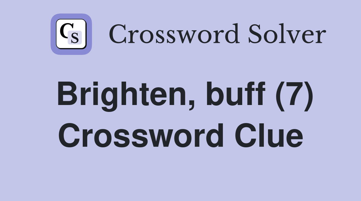 Brighten, buff (7) Crossword Clue