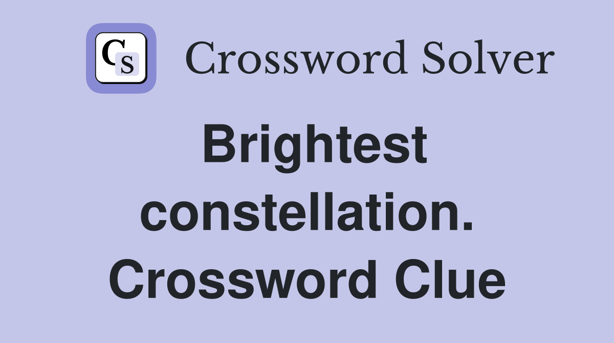 Brightest constellation. Crossword Clue