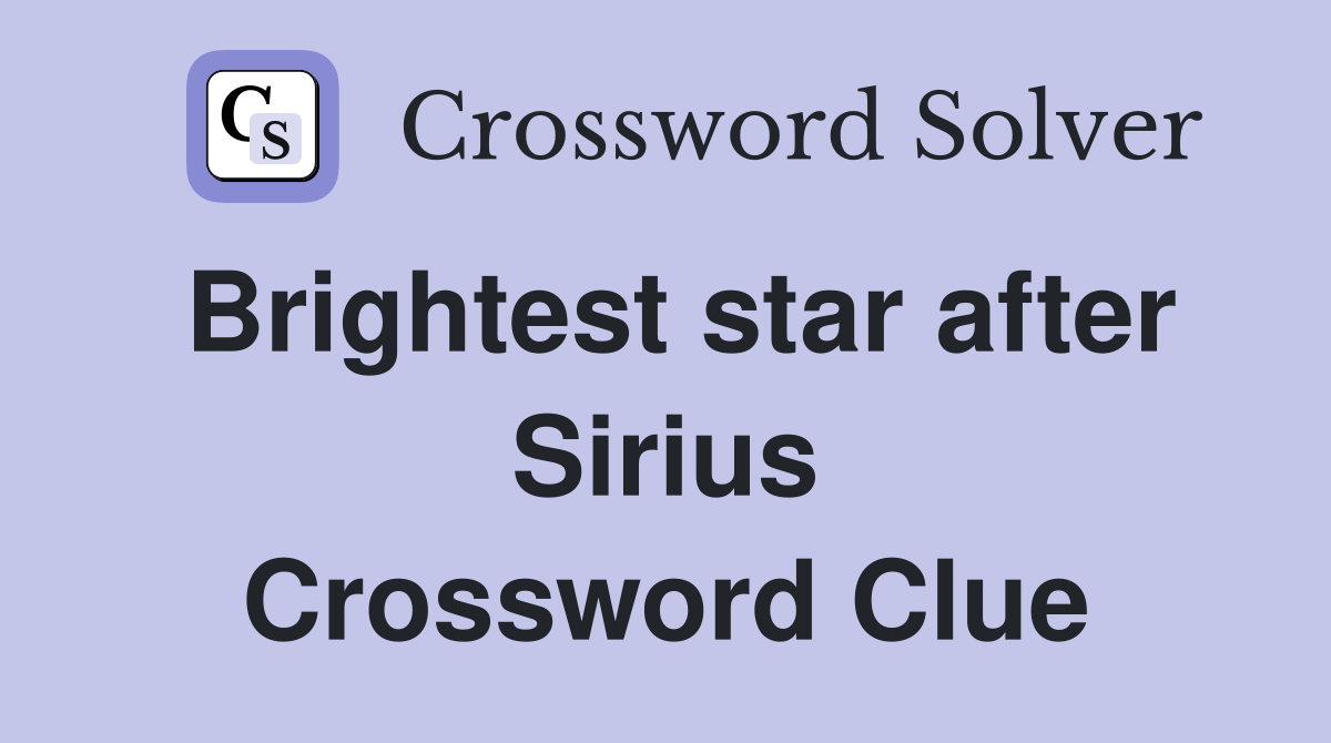Brightest star after Sirius Crossword Clue
