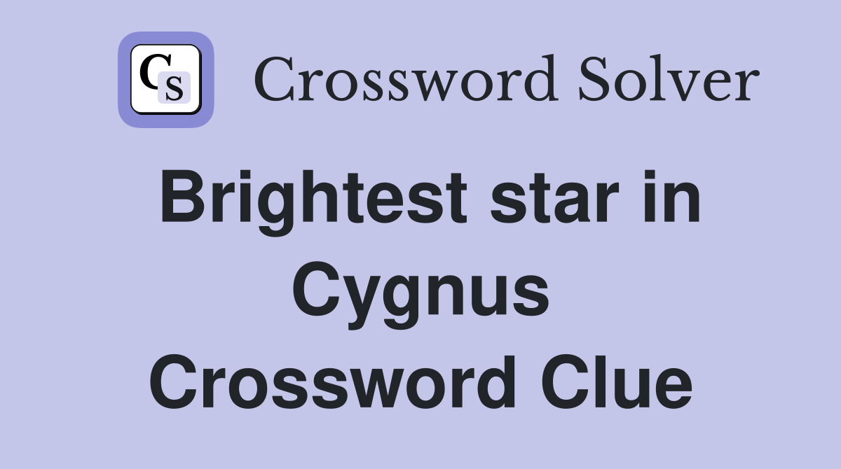 Brightest star in Cygnus Crossword Clue