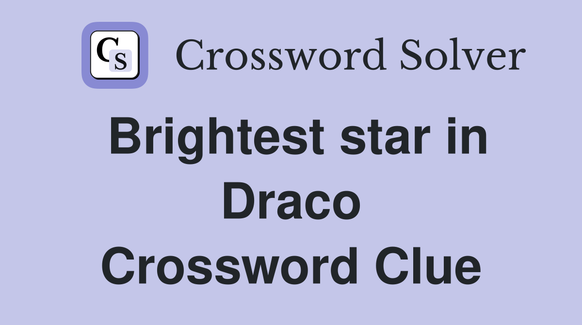Brightest star in Draco Crossword Clue