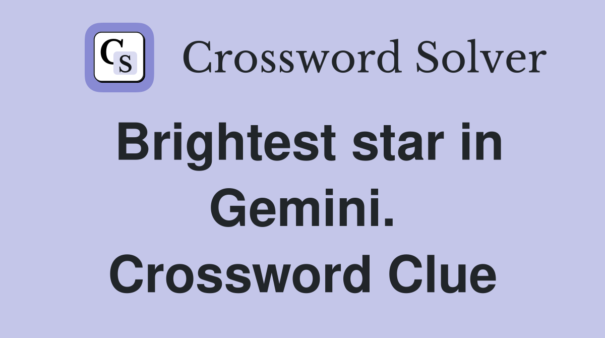 Brightest star in Gemini. Crossword Clue