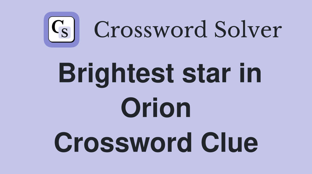 Brightest star in Orion Crossword Clue