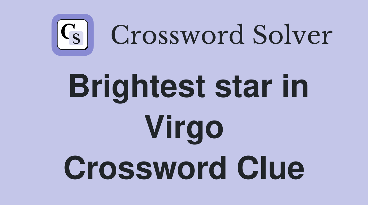 Brightest star in Virgo Crossword Clue