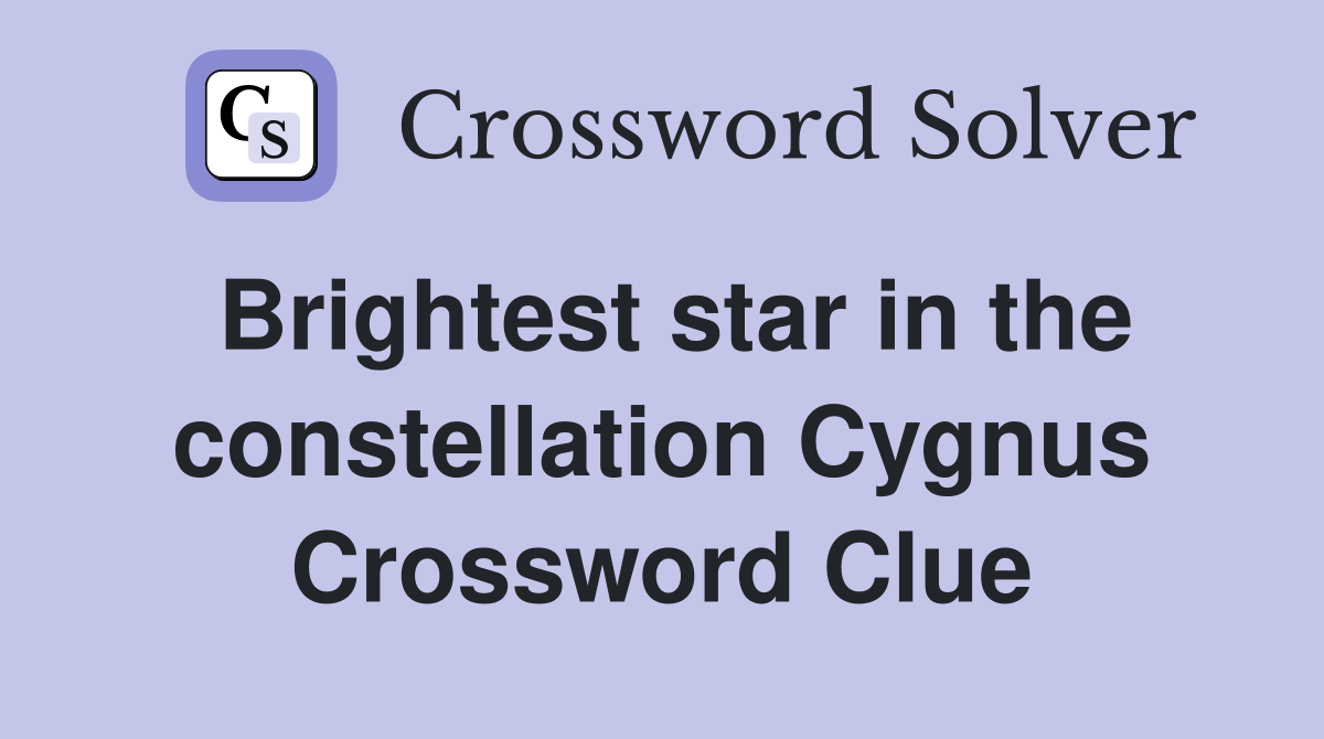 Brightest star in the constellation Cygnus Crossword Clue