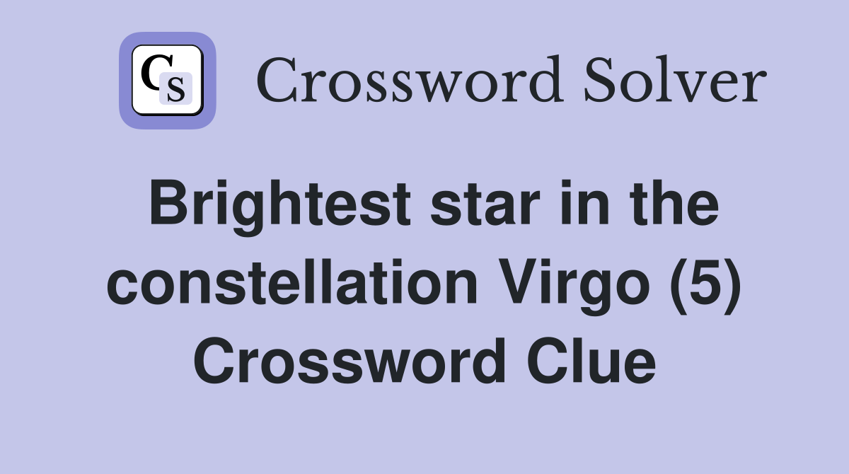 Brightest star in the constellation Virgo (5) Crossword Clue