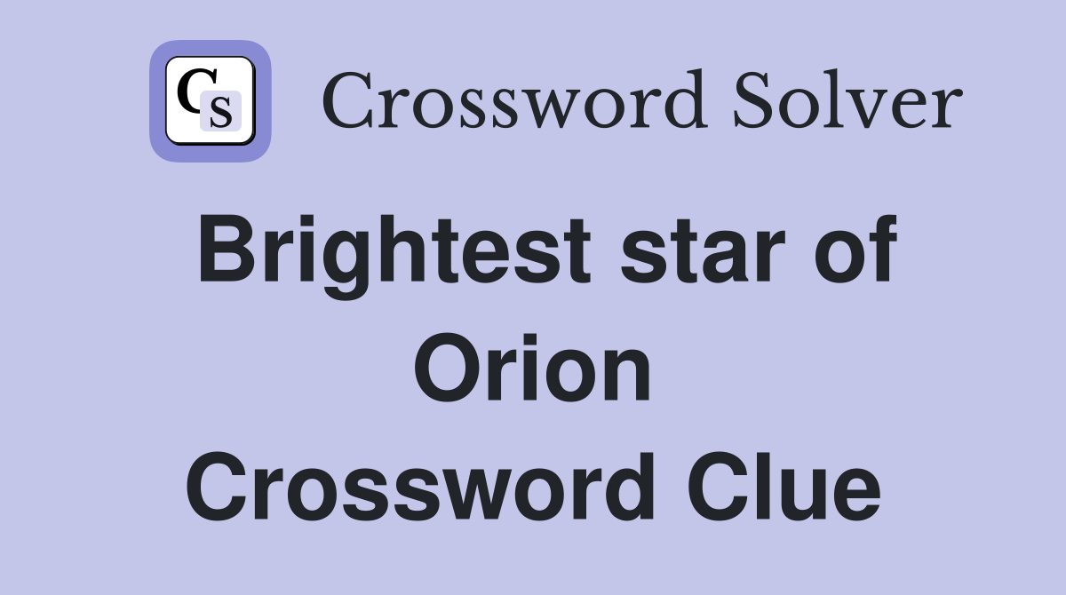 Brightest star of Orion Crossword Clue