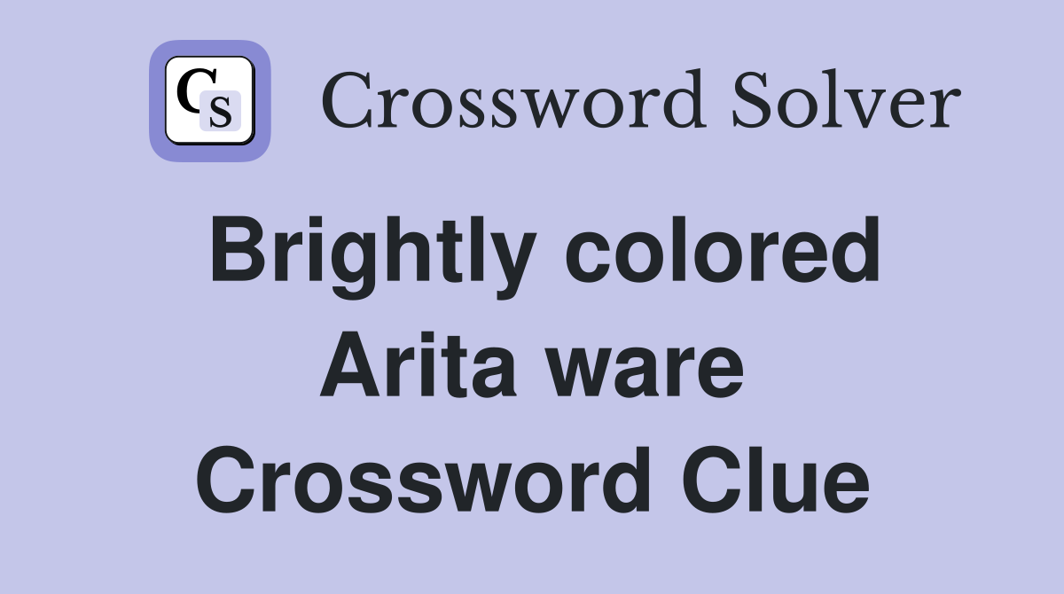 Brightly colored Arita ware Crossword Clue