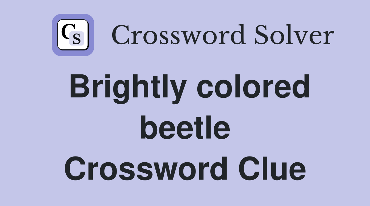 Brightly colored beetle Crossword Clue