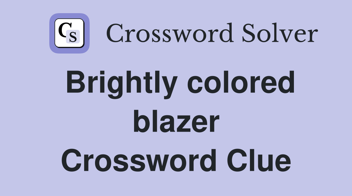 Brightly colored blazer Crossword Clue