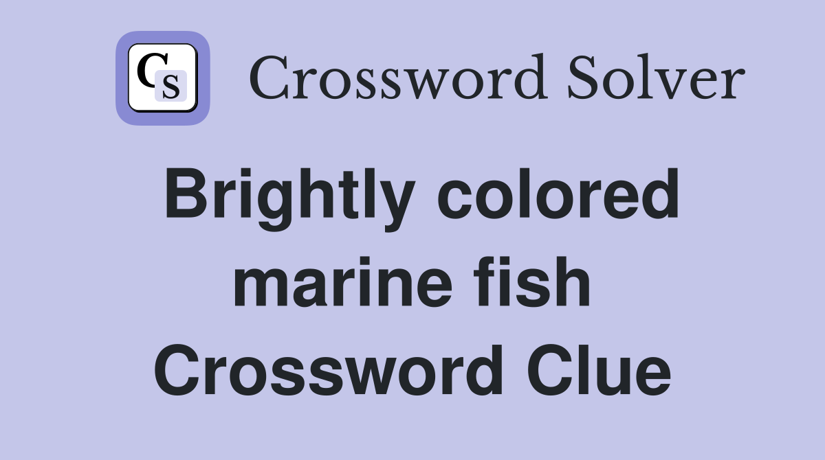 Brightly colored marine fish Crossword Clue