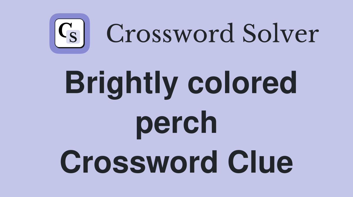 Brightly colored perch Crossword Clue