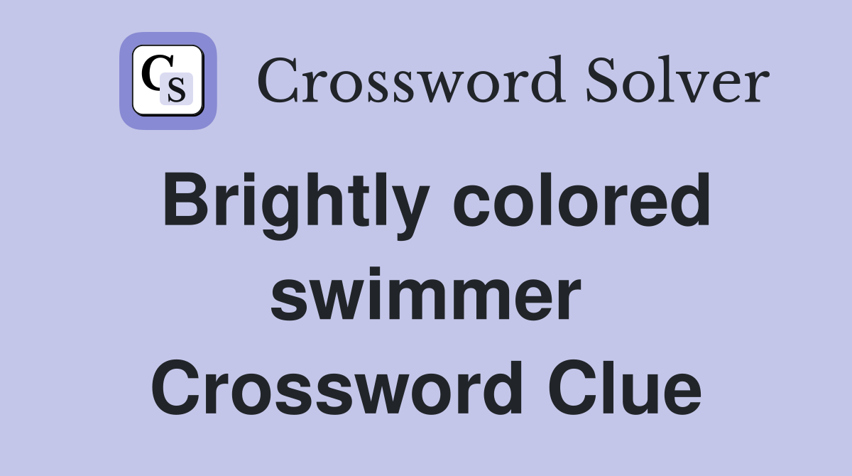 Brightly colored swimmer Crossword Clue