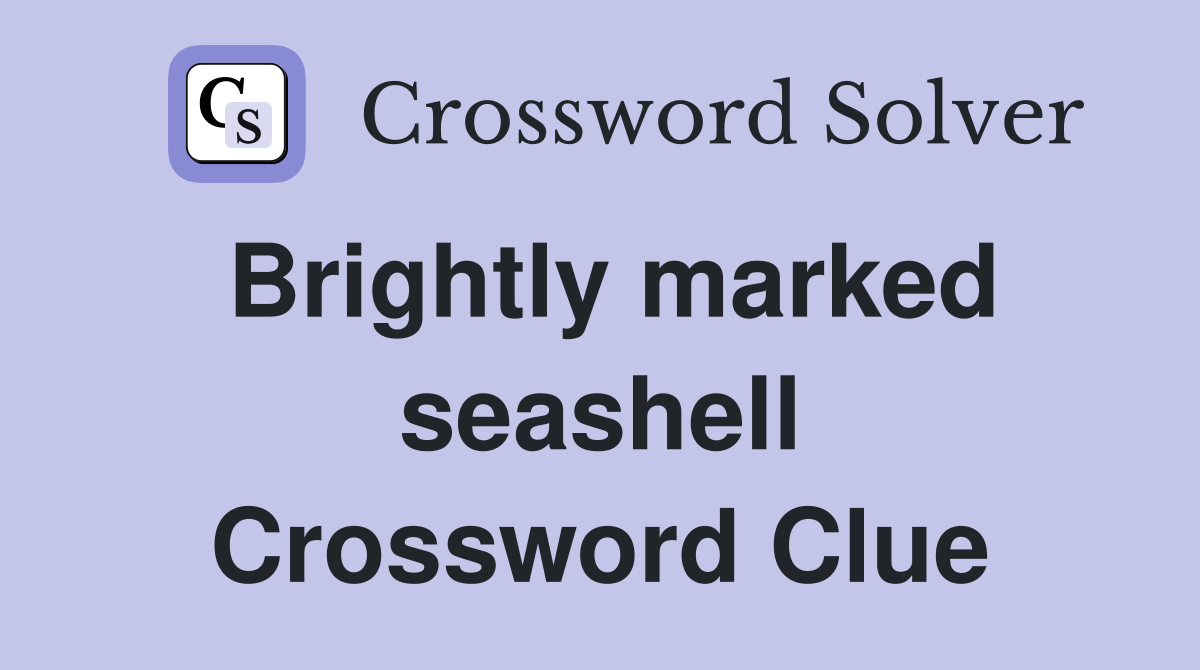 Brightly marked seashell Crossword Clue