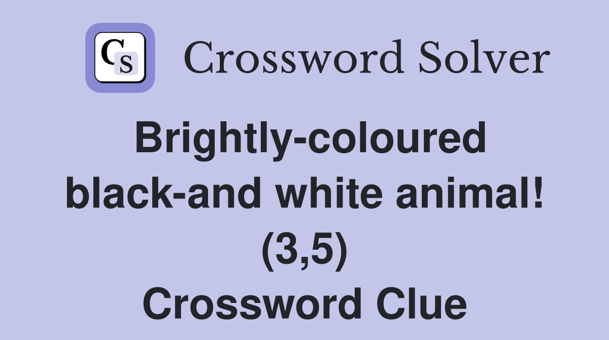 Brightly-coloured black-and white animal! (3,5) Crossword Clue