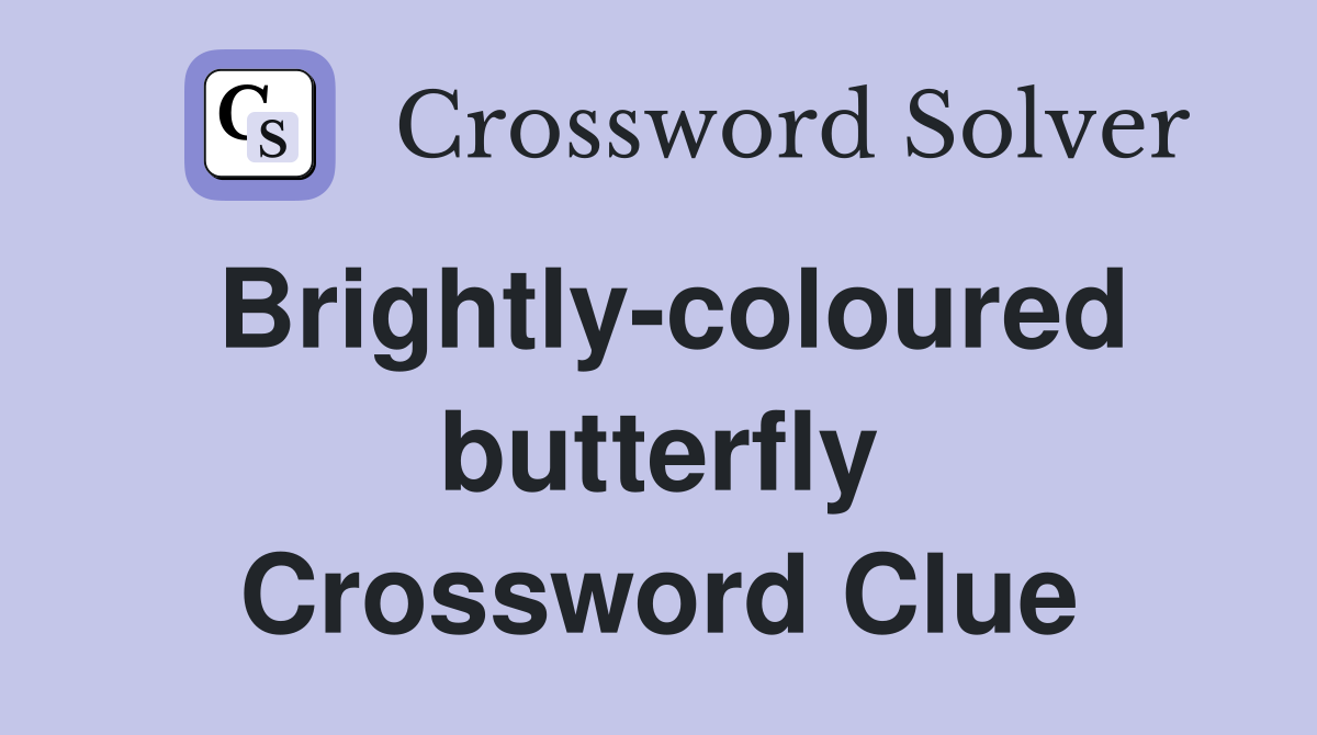 Brightly-coloured butterfly Crossword Clue