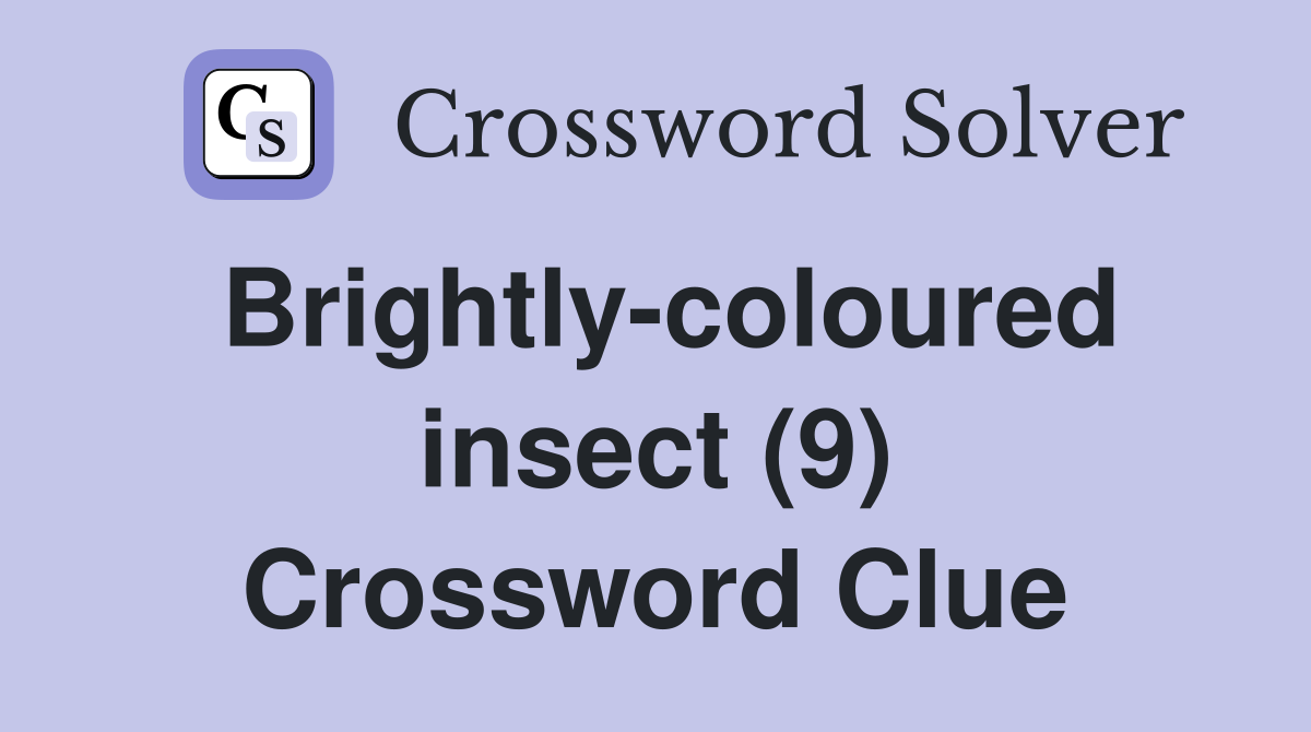 Brightly-coloured insect (9) Crossword Clue