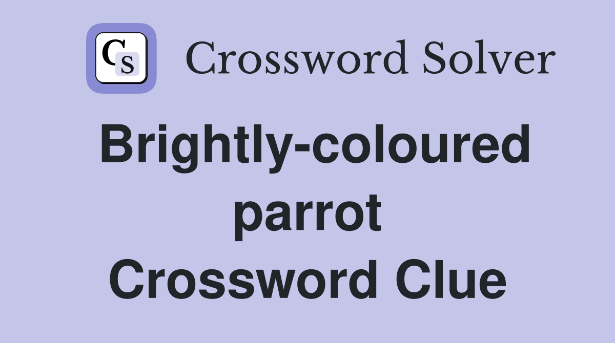 Brightly-coloured parrot Crossword Clue